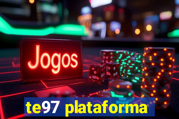 te97 plataforma